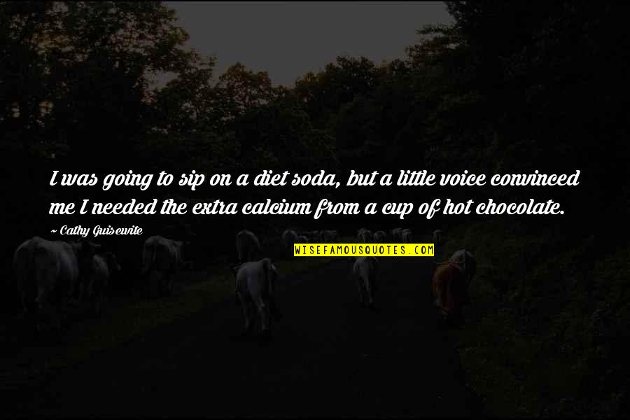 Sip Sip Quotes By Cathy Guisewite: I was going to sip on a diet