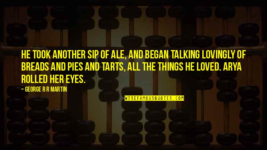 Sip Sip Quotes By George R R Martin: He took another sip of ale, and began