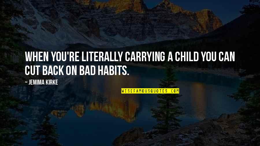 Sipadan Diving Quotes By Jemima Kirke: When you're literally carrying a child you can