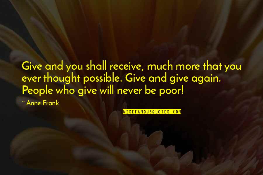 Siparis Oyunlari Quotes By Anne Frank: Give and you shall receive, much more that Siparis Oyunlari Quotes By Anne Frank: Give and you shall receive, much more that