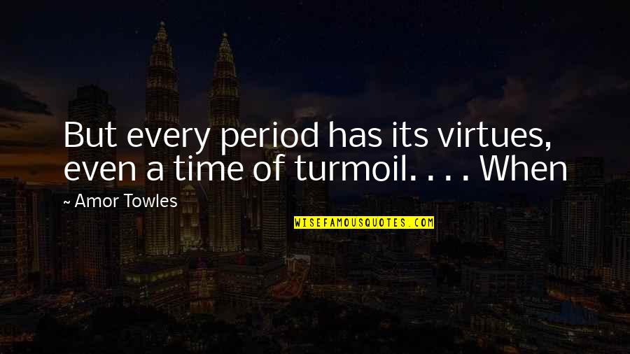 Sipe Panama Quotes By Amor Towles: But every period has its virtues, even a