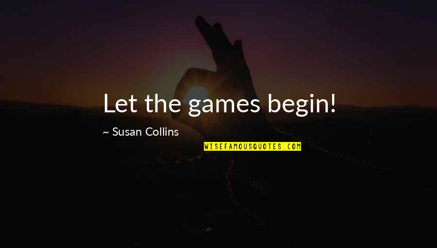 Siphiwe Sibeko Quotes By Susan Collins: Let the games begin!
