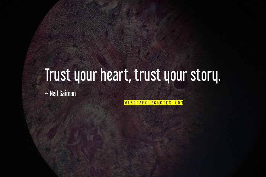 Siphon Coffee Quotes By Neil Gaiman: Trust your heart, trust your story. Siphon Coffee Quotes By Neil Gaiman: Trust your heart, trust your story.