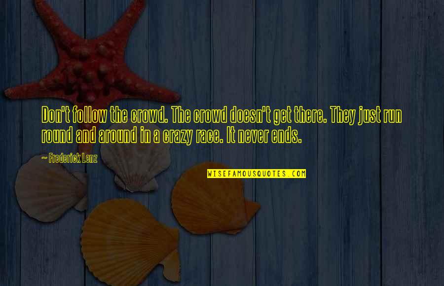 Siphon Gas Quotes By Frederick Lenz: Don't follow the crowd. The crowd doesn't get Siphon Gas Quotes By Frederick Lenz: Don't follow the crowd. The crowd doesn't get
