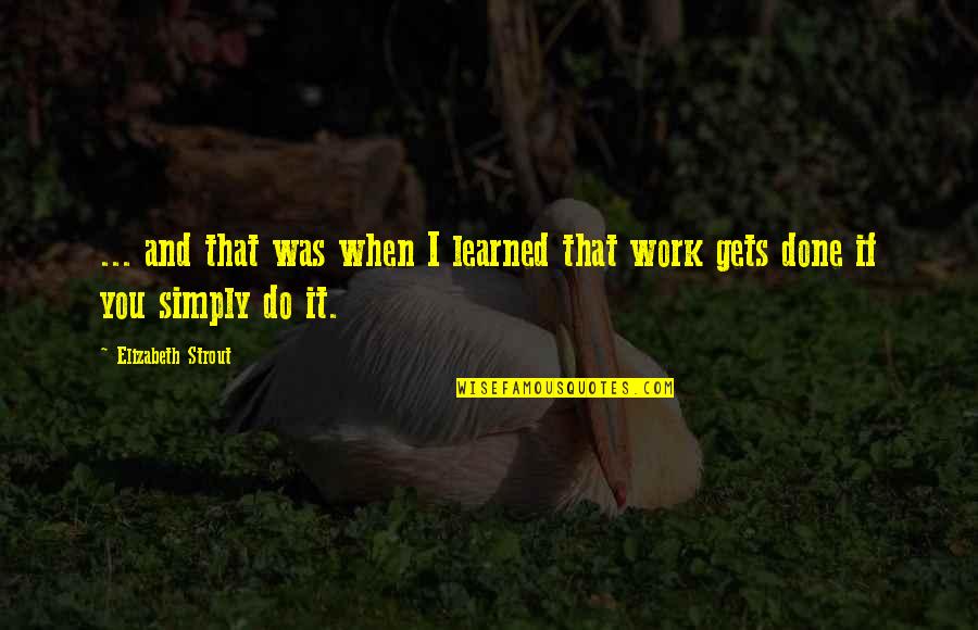 Siplast Quotes By Elizabeth Strout: ... and that was when I learned that Siplast Quotes By Elizabeth Strout: ... and that was when I learned that