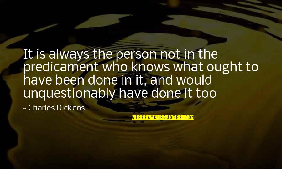 Sipolar Quotes By Charles Dickens: It is always the person not in the Sipolar Quotes By Charles Dickens: It is always the person not in the
