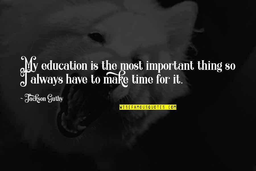 Sipon Tagalog Quotes By Jackson Guthy: My education is the most important thing so