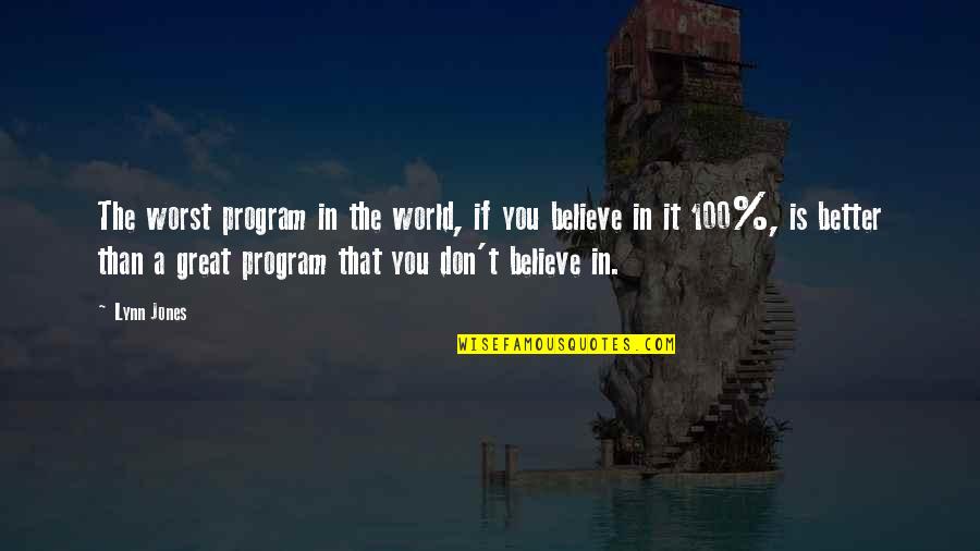 Sippola Ranch Quotes By Lynn Jones: The worst program in the world, if you Sippola Ranch Quotes By Lynn Jones: The worst program in the world, if you