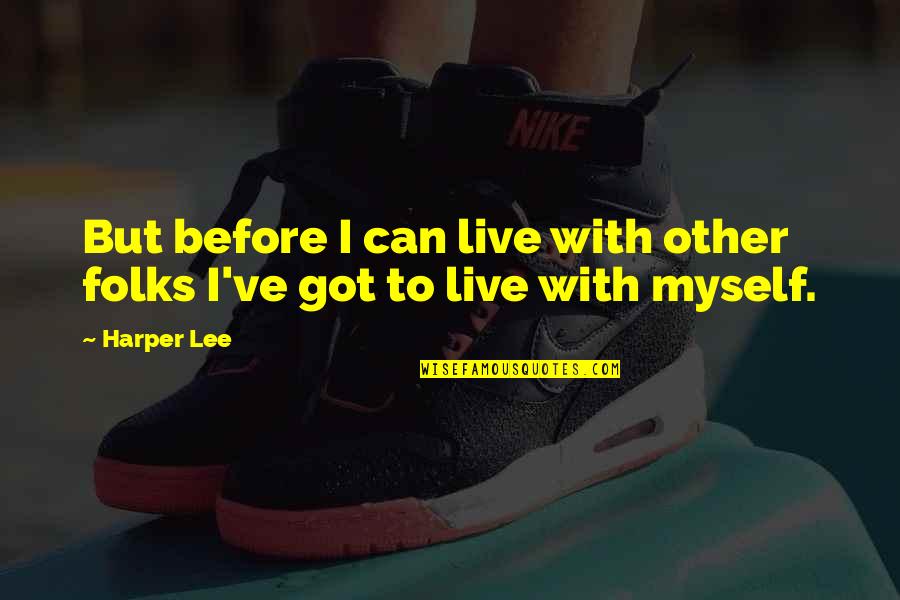 Sipprelle Quotes By Harper Lee: But before I can live with other folks