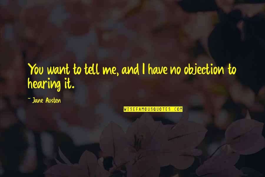 Siqueiros Art Quotes By Jane Austen: You want to tell me, and I have