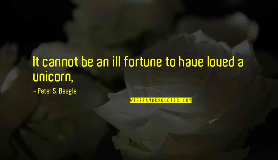 Siquian Quotes By Peter S. Beagle: It cannot be an ill fortune to have