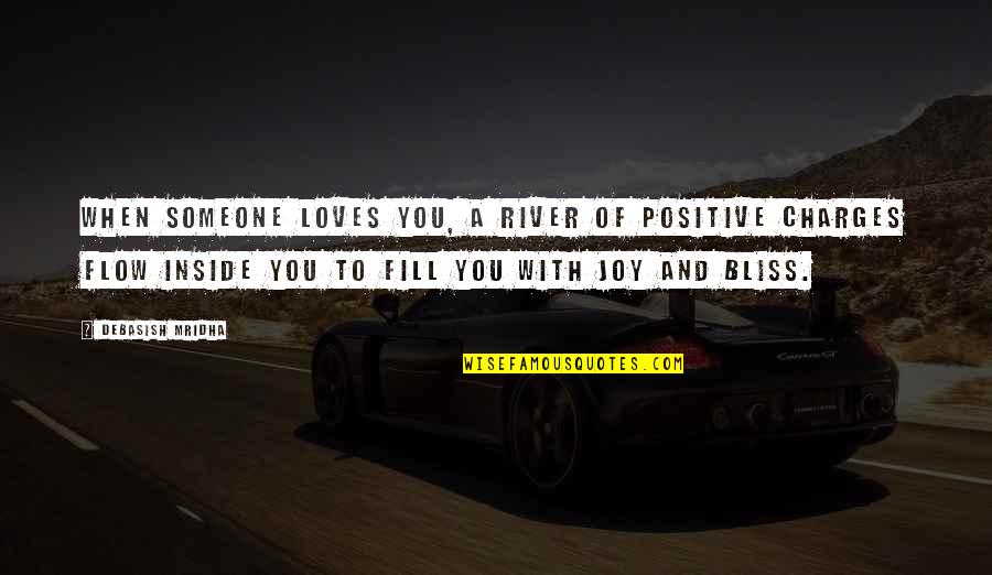 Sir Arthur Clarke Quotes By Debasish Mridha: When someone loves you, a river of positive