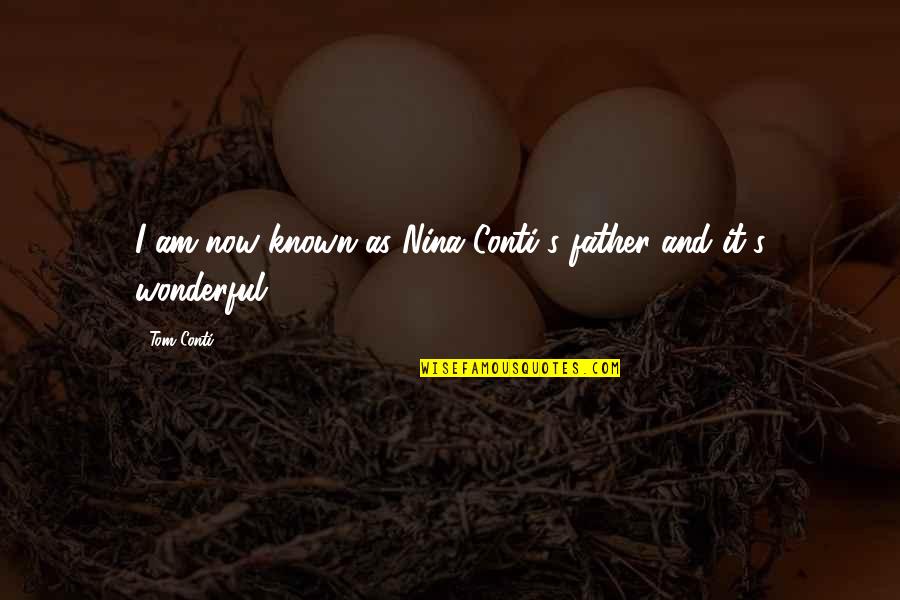 Sir Bedevere Quotes By Tom Conti: I am now known as Nina Conti's father