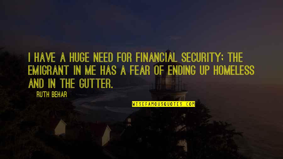 Sir Charles Townshend Quotes By Ruth Behar: I have a huge need for financial security;