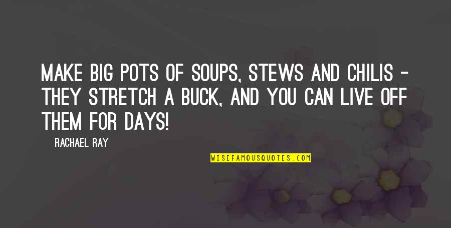 Sir David Livingstone Quotes By Rachael Ray: Make big pots of soups, stews and chilis
