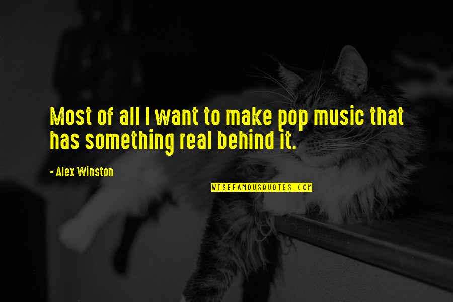 Sir Francis Galton Quotes By Alex Winston: Most of all I want to make pop