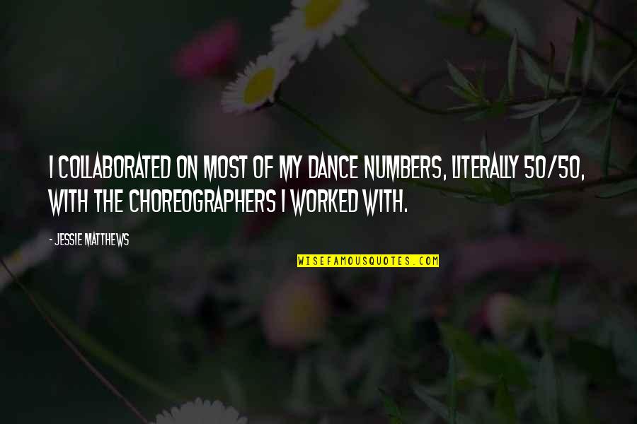 Sir Francis Younghusband Quotes By Jessie Matthews: I collaborated on most of my dance numbers, Sir Francis Younghusband Quotes By Jessie Matthews: I collaborated on most of my dance numbers,