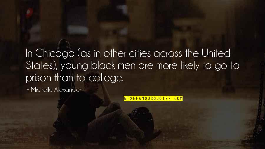 Sir Hillary Edmund Quotes By Michelle Alexander: In Chicago (as in other cities across the Sir Hillary Edmund Quotes By Michelle Alexander: In Chicago (as in other cities across the