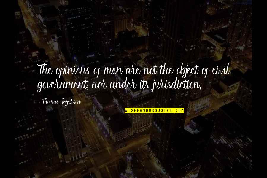 Sir John Templeton Quotes By Thomas Jefferson: The opinions of men are not the object