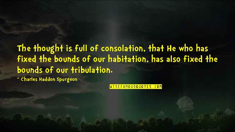 Sir John Vanbrugh Quotes By Charles Haddon Spurgeon: The thought is full of consolation, that He