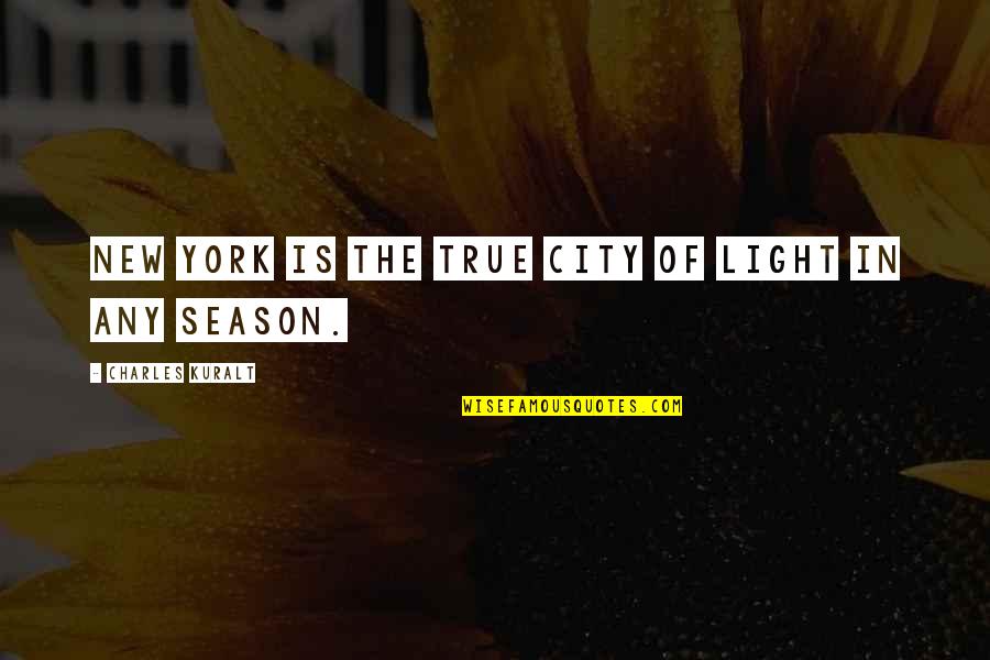 Sir Lamorak Quotes By Charles Kuralt: New York is the true City of Light