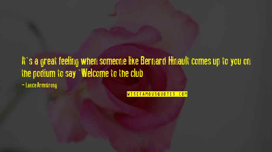 Sir Marco Quotes By Lance Armstrong: It's a great feeling when someone like Bernard Sir Marco Quotes By Lance Armstrong: It's a great feeling when someone like Bernard