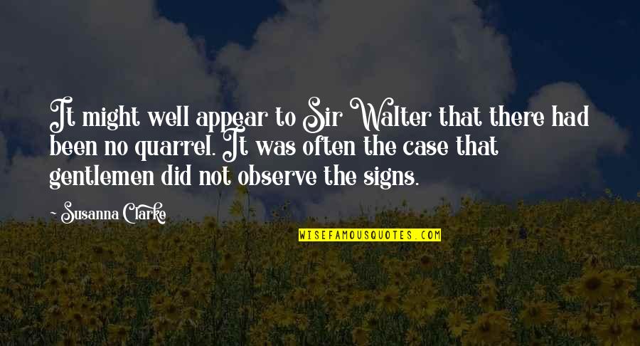 Sir No Sir Quotes By Susanna Clarke: It might well appear to Sir Walter that