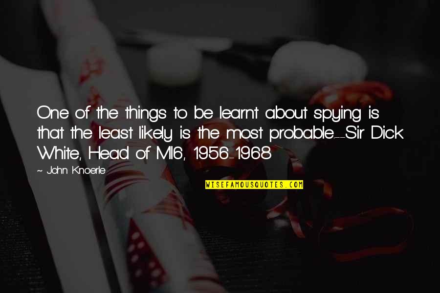 Sir Quotes By John Knoerle: One of the things to be learnt about