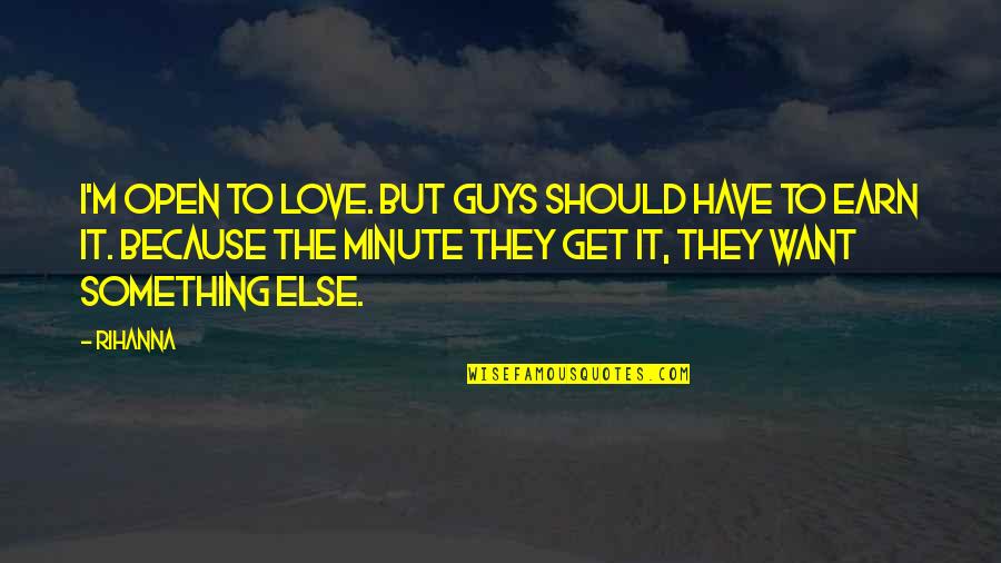 Sir Richard Carlisle Quotes By Rihanna: I'm open to love. But guys should have