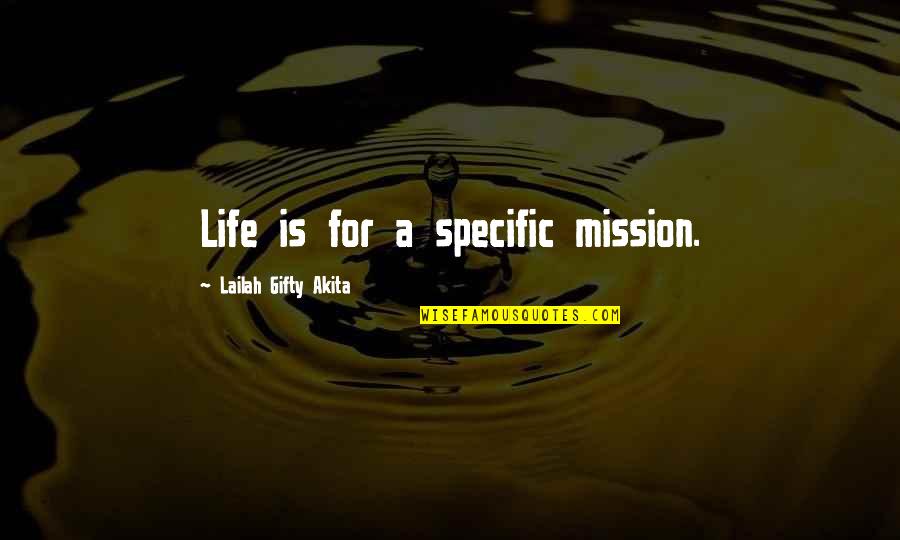 Sir Thomas Bertram Quotes By Lailah Gifty Akita: Life is for a specific mission.