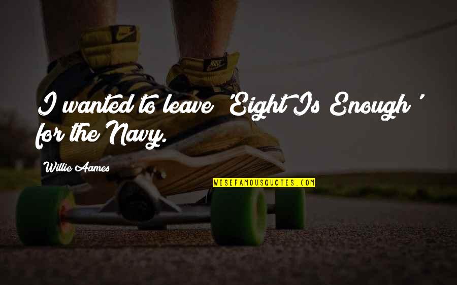 Sir Visvesvaraya Quotes By Willie Aames: I wanted to leave 'Eight Is Enough' for Sir Visvesvaraya Quotes By Willie Aames: I wanted to leave 'Eight Is Enough' for