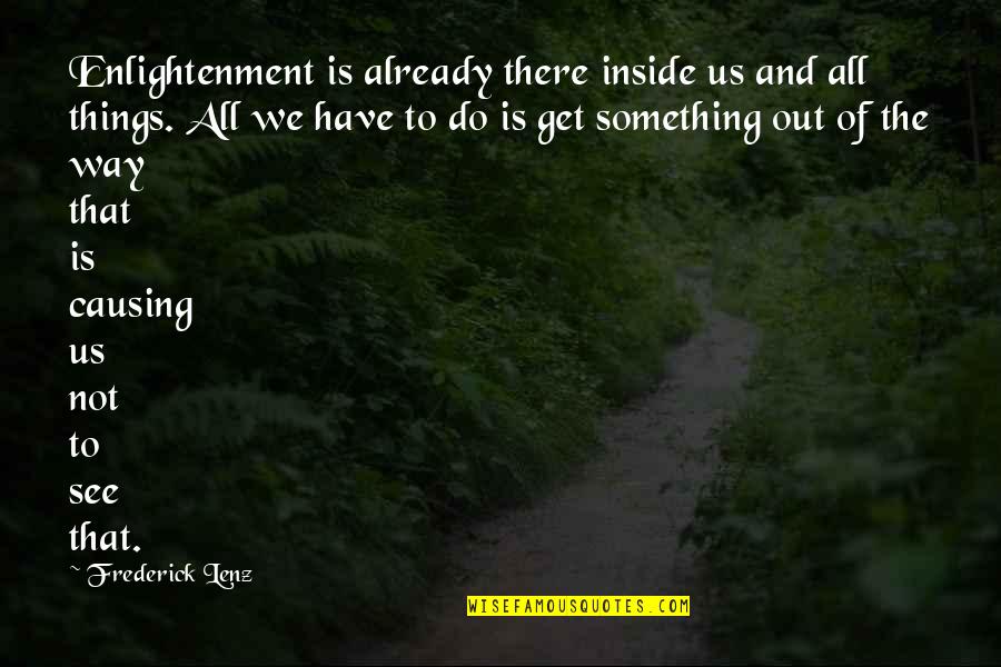 Sir Wilfred Grenfell Quotes By Frederick Lenz: Enlightenment is already there inside us and all Sir Wilfred Grenfell Quotes By Frederick Lenz: Enlightenment is already there inside us and all
