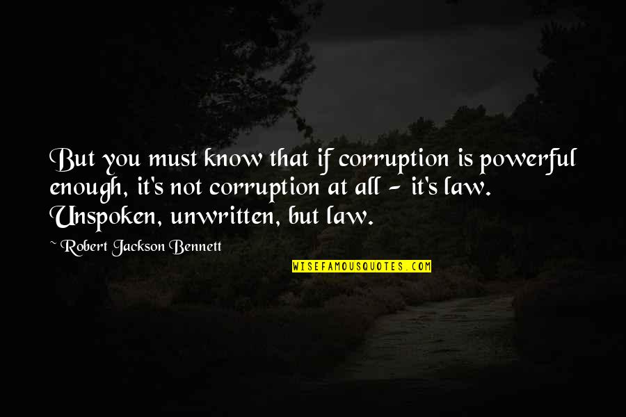 Sir Winston Churchill History Quotes By Robert Jackson Bennett: But you must know that if corruption is