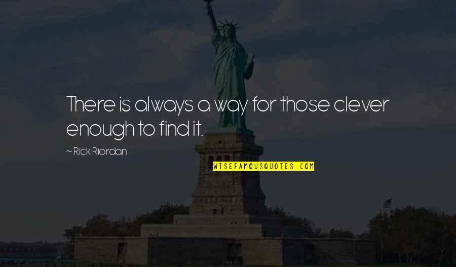 Sirabella Cheesecake Quotes By Rick Riordan: There is always a way for those clever Sirabella Cheesecake Quotes By Rick Riordan: There is always a way for those clever