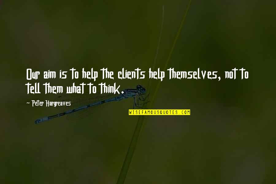 Siragusas Taylorsville Quotes By Peter Hargreaves: Our aim is to help the clients help