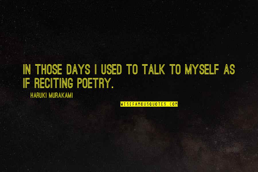 Siranjeevi Quotes By Haruki Murakami: In those days I used to talk to