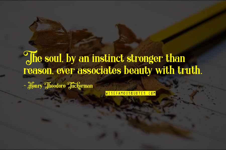 Siranush Gevorgyan Quotes By Henry Theodore Tuckerman: The soul, by an instinct stronger than reason,