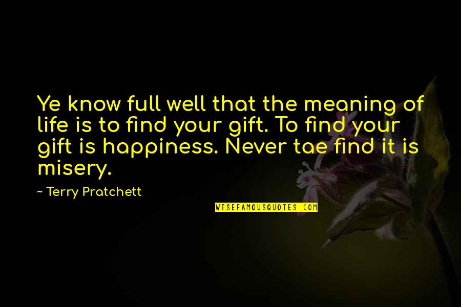 Siratul Salikin Quotes By Terry Pratchett: Ye know full well that the meaning of