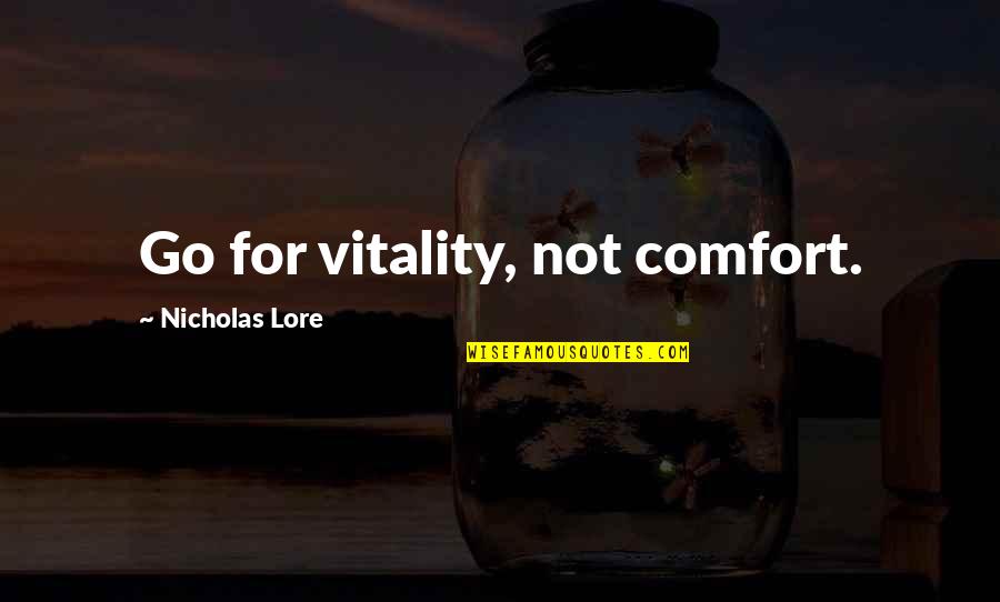 Siravo Youtube Quotes By Nicholas Lore: Go for vitality, not comfort.