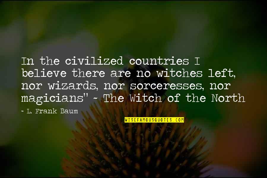 Sirbu Ion Quotes By L. Frank Baum: In the civilized countries I believe there are