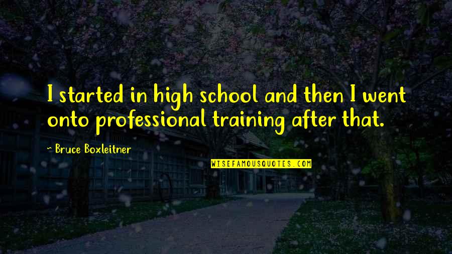 Sirdas Stamp Quotes By Bruce Boxleitner: I started in high school and then I