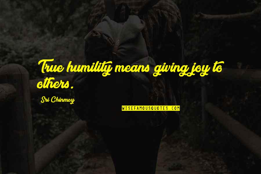 Sirds Muskulis Quotes By Sri Chinmoy: True humility means giving joy to others. Sirds Muskulis Quotes By Sri Chinmoy: True humility means giving joy to others.