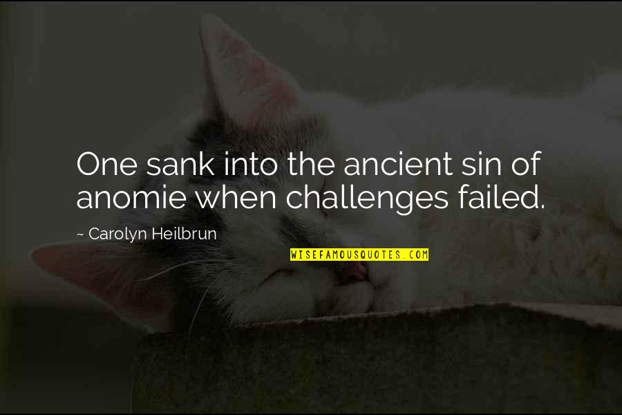 Sireci Construction Quotes By Carolyn Heilbrun: One sank into the ancient sin of anomie