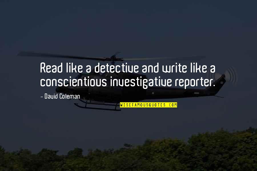 Sireesha Narumanchi Quotes By David Coleman: Read like a detective and write like a