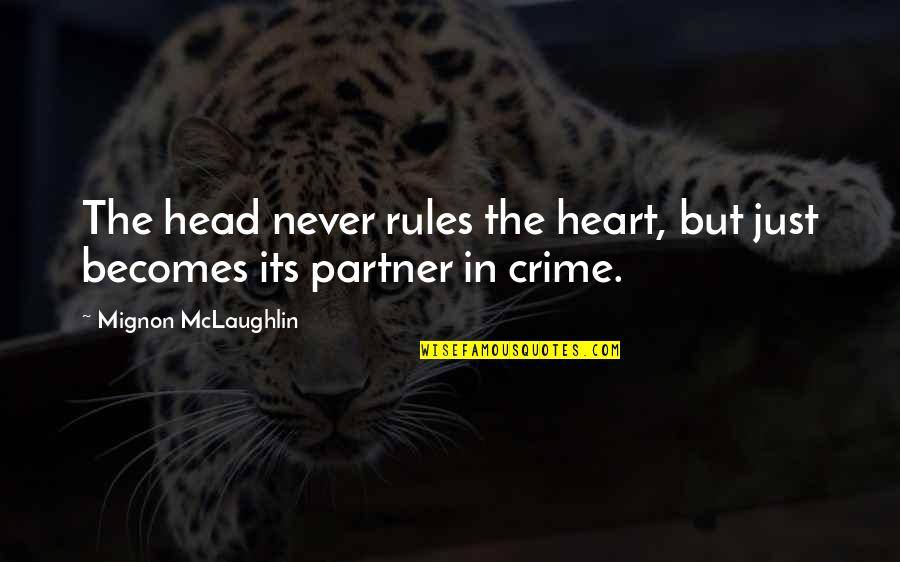 Sirelcis Quotes By Mignon McLaughlin: The head never rules the heart, but just Sirelcis Quotes By Mignon McLaughlin: The head never rules the heart, but just