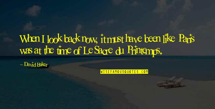 Sirenetta Da Quotes By David Baker: When I look back now, it must have Sirenetta Da Quotes By David Baker: When I look back now, it must have