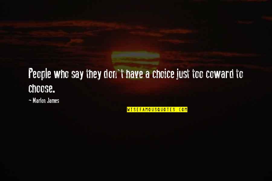 Sirenita Pelicula Quotes By Marlon James: People who say they don't have a choice