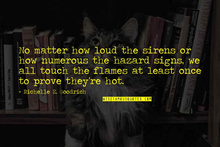 Sirens Quotes By Richelle E. Goodrich: No matter how loud the sirens or how