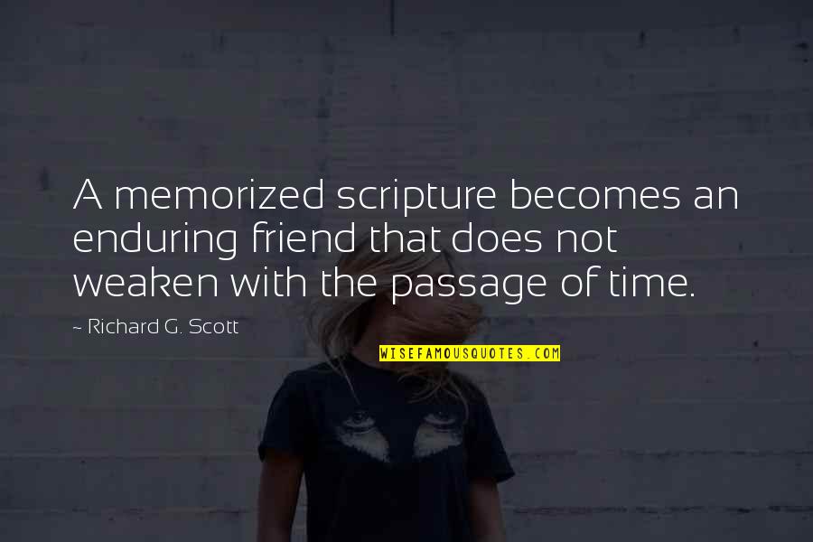 Sirens Serendipity Quotes By Richard G. Scott: A memorized scripture becomes an enduring friend that