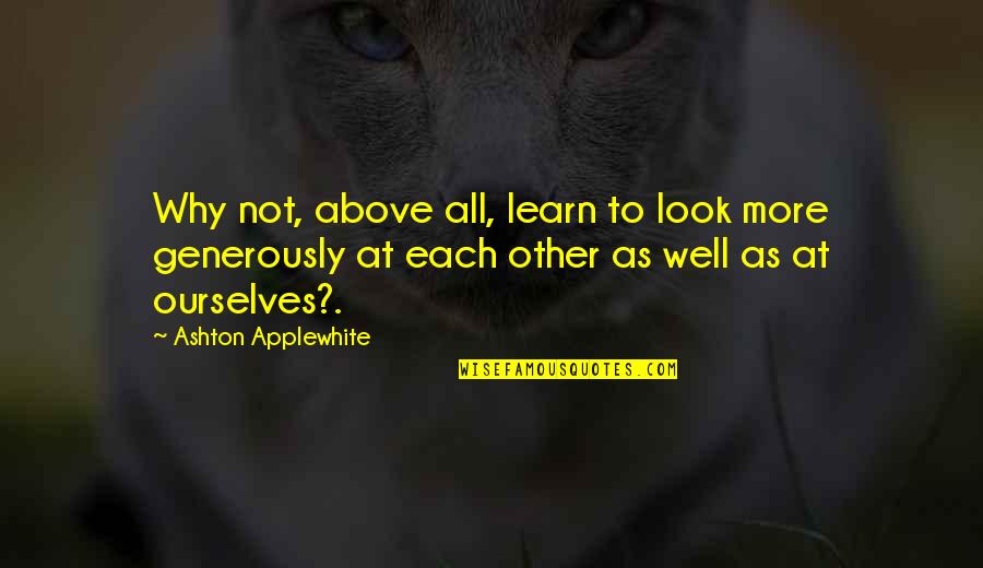 Sirens Tv Series Quotes By Ashton Applewhite: Why not, above all, learn to look more